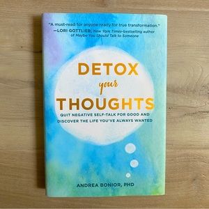 “Detox Your Thoughts” by Andrea Bonior, PHD - Hardcover
